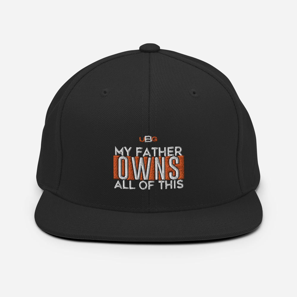 My Father Owns All Of This Snapback Hat