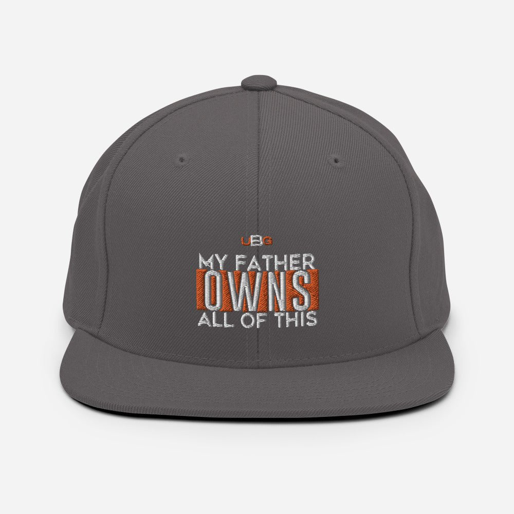 My Father Owns All Of This Snapback Hat
