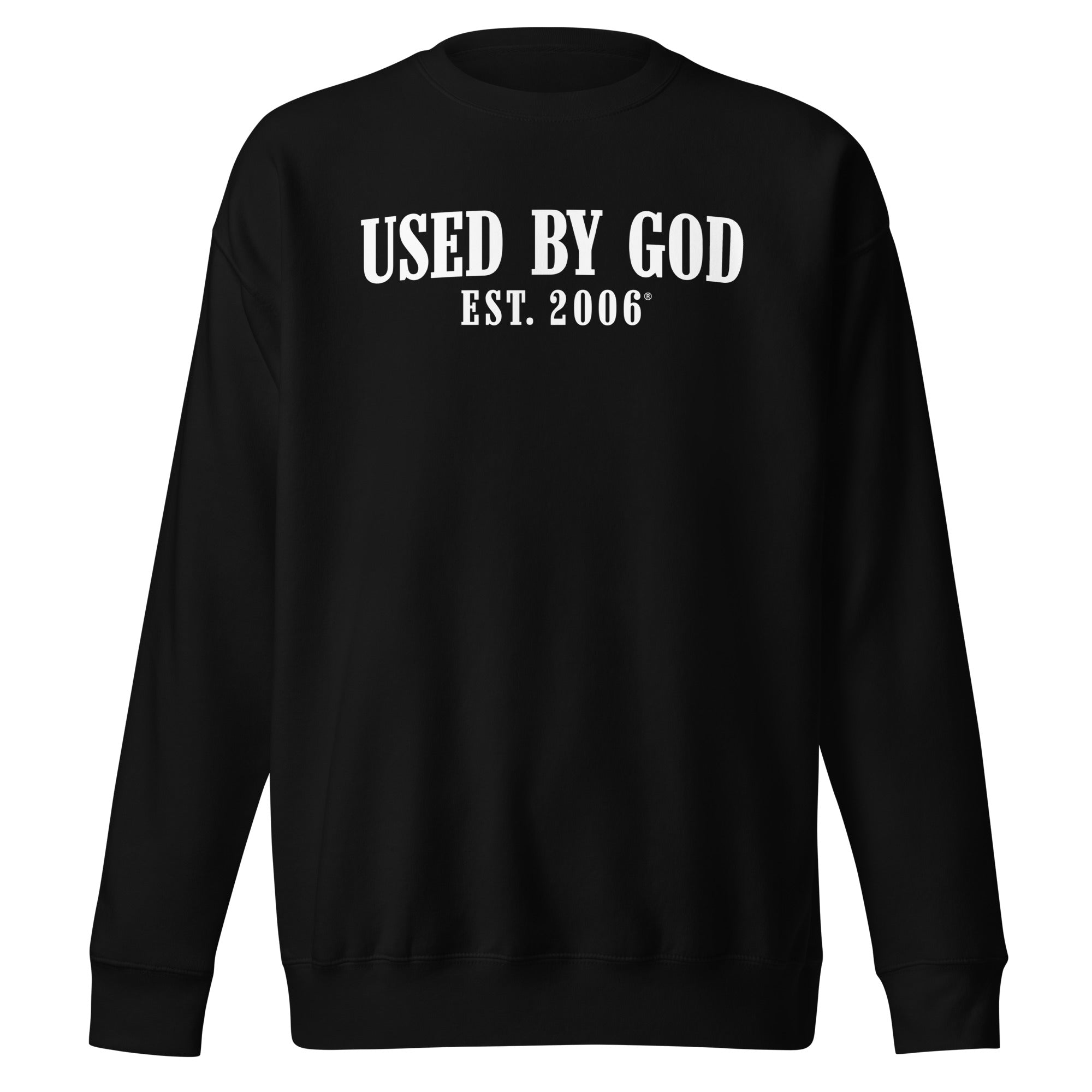 Used By God Est. 2006 Sweatshirt