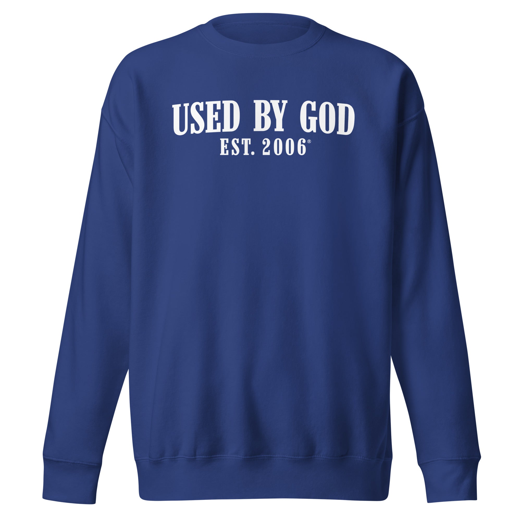 Used By God Est. 2006 Sweatshirt