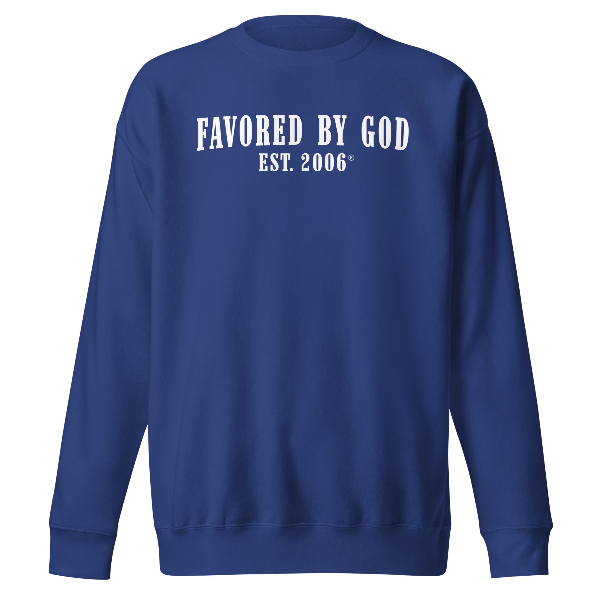Favored By God Est. 2006 Sweatshirt