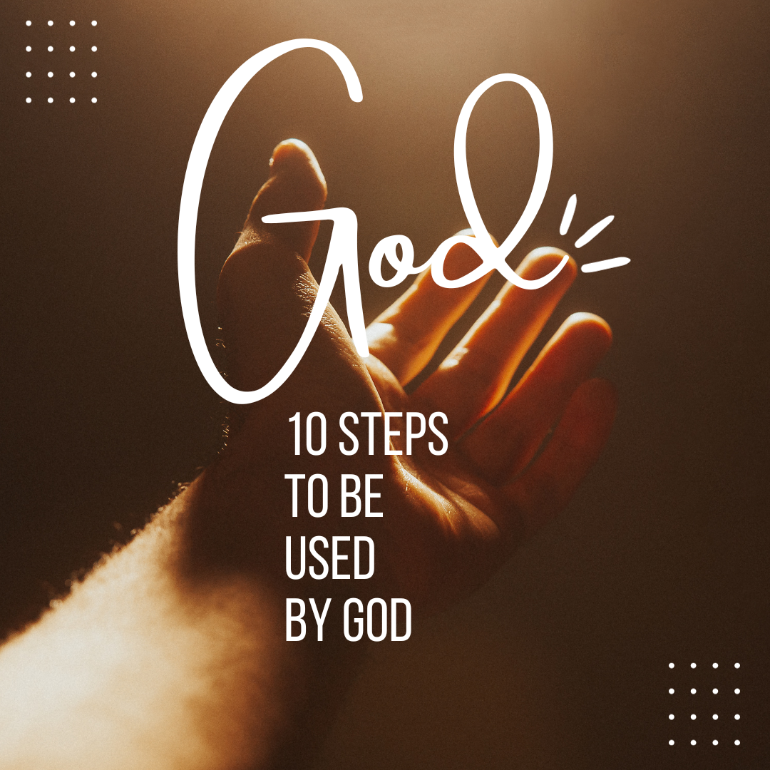 10 Steps to be Used By God