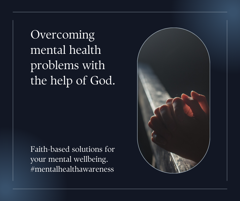 Overcoming Mental Health Problems with God's Help