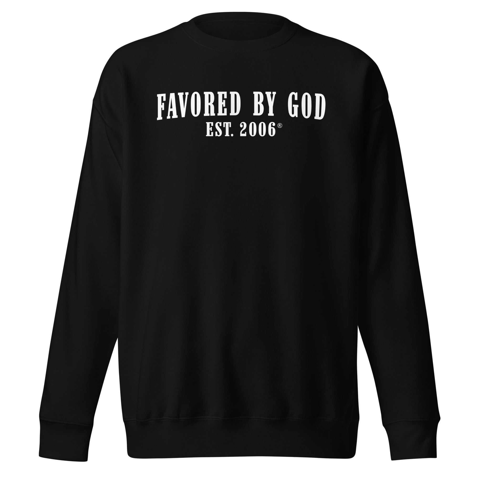 Favored By God Est. 2006 Sweatshirt
